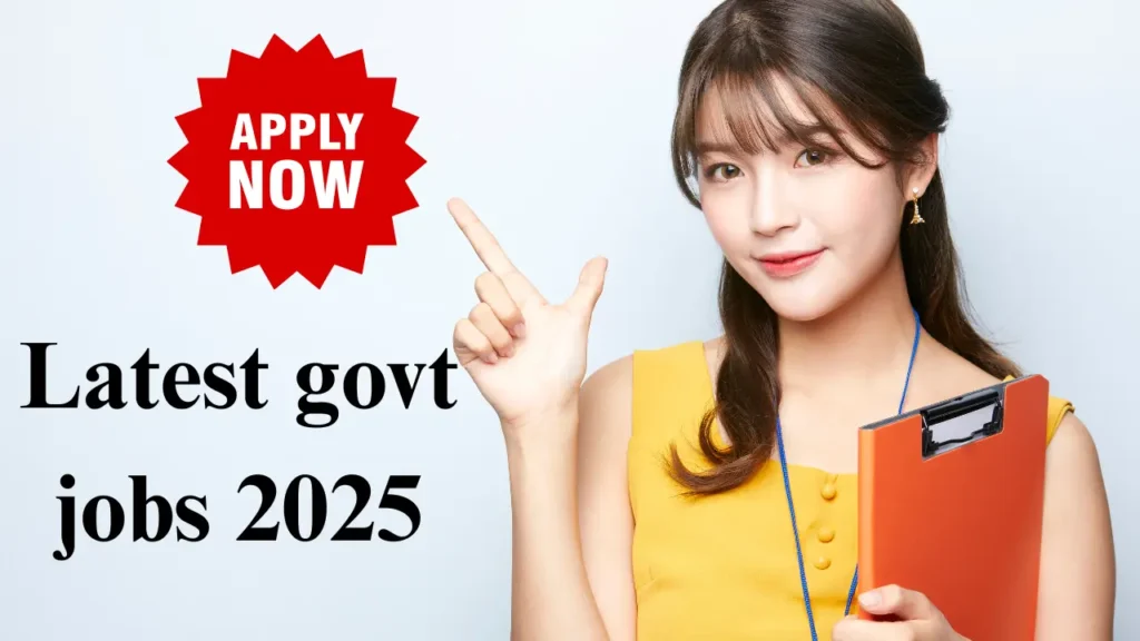 Latest govt jobs 2025